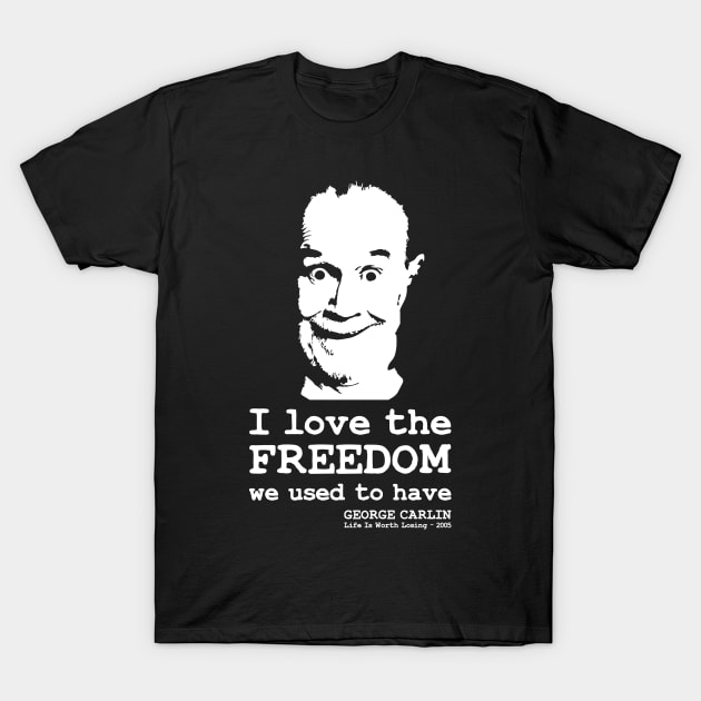 George Carlin I love the freedom we used to have quotes typography Carlin T Shirt TeePublic